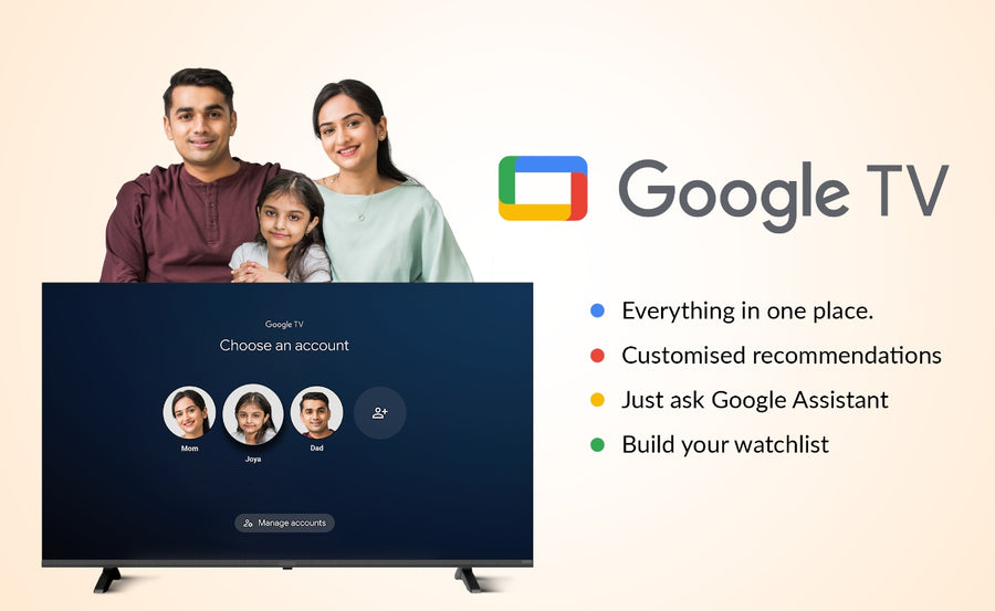 Google TV Personalised Entertainment Tailored to everyone’s preference.
